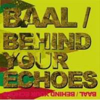 Baal : Behind Your Echoes